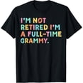 thumbnail image 1 of I'm Not Retired I'm A Full-Time Retirement Grandma T-Shirt, 1 of 2