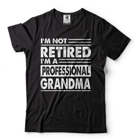 I'm Not Retired I'm A Professional Grandma Shirt Funny Retirement Gift Tee Womens Retirement Shirt (XX-Large Black)