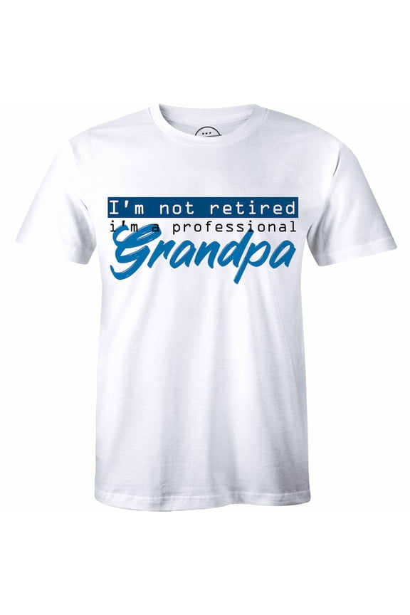 I'm Not Retired I'm A Professional Grandpa Funny Joke Present Gift T-Shirt