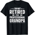 thumbnail image 1 of I'm Not Retired I'm A Professional Grandpa Shirt Father Day T-Shirt, 1 of 3