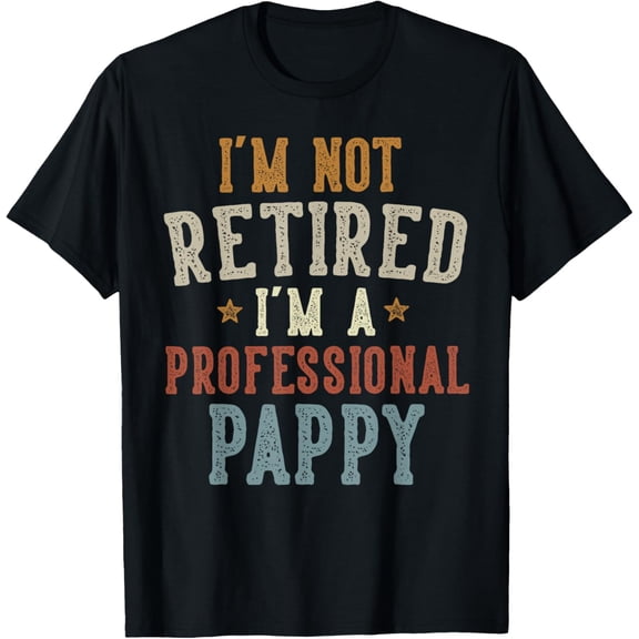 I'm Not Retired, I'm A Professional Pappy Father's Day Mens T-Shirt