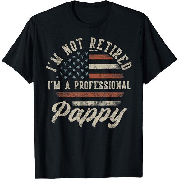I'm Not Retired I'm A Professional Pappy Funny Retirement T-Shirt