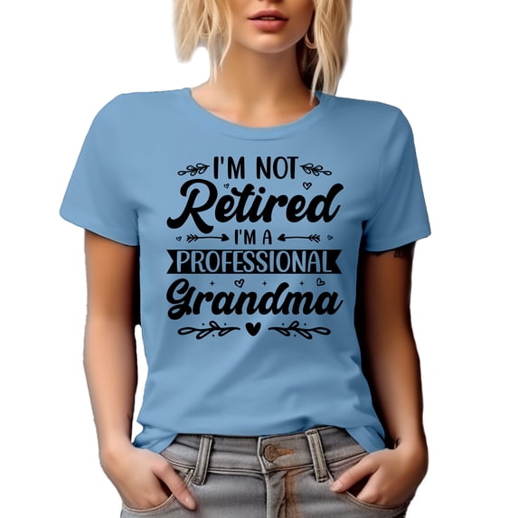 I'm Not Retired, I'm a Professional Grandma, Retirement and Grandmother Quote, Baby Blue T-Shirt, 3XL