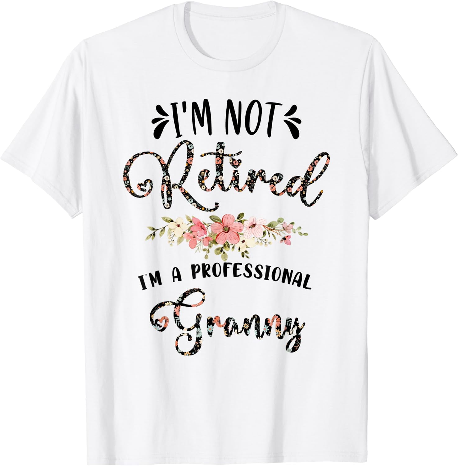 I'm Not Retired I'm a Professional Granny Retirement Granny T-Shirt ...