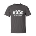 thumbnail image 1 of I'm Not Rude I Just Say What Every One Else Is Thinking Sarcastic Humor Graphic Novelty Funny Tall T Shirt, 1 of 1