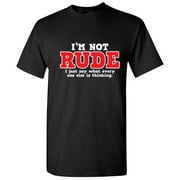 I'm Not Rude I Just Say What Everyone Else Is Thinking Humor Graphic Tees Novelty Pun Sayings Lover Gift For Christmas Sarcastic Funny T Shirt