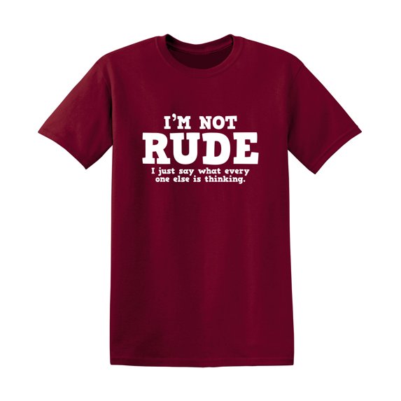 I'm Not Rude I Just Say What Everyone Else Is Thinking Humor Graphic Tees Novelty Pun Sayings Lover Gift For Christmas Sarcastic Funny T Shirt