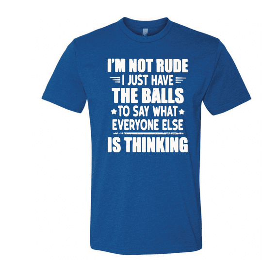 I’m Not Rude, I just Say What Everyone is Thinking