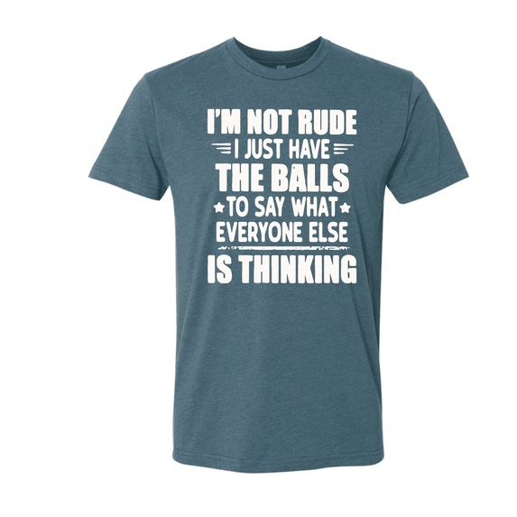 I’m Not Rude, I just Say What Everyone is Thinking