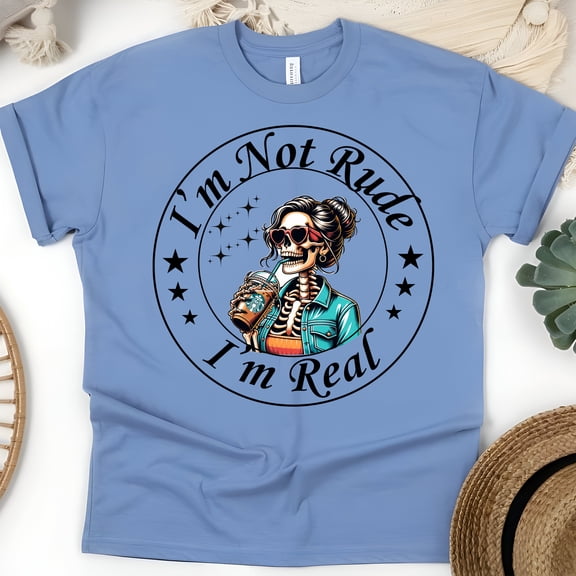 I’m Not Rude I’m Real Skeleton Graphic T-Shirt for Women, CarolinaBlue, Size M