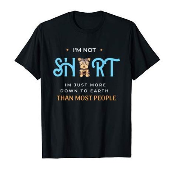 I'm Not S1Hort TH1an Most People Cute Tiny Yorkie Puppy Terrie T-S1Hirt