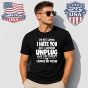 Im Not Saying I Hate You Quote T-Shirt