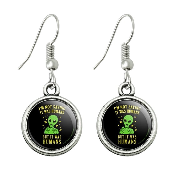 I'm Not Saying It Was Humans But Alien Funny Humor Novelty Dangling Drop Charm Earrings