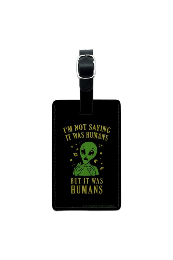 I'm Not Saying It Was Humans But Alien Funny Humor Rectangle Leather Luggage Card Suitcase Carry-On ID Tag