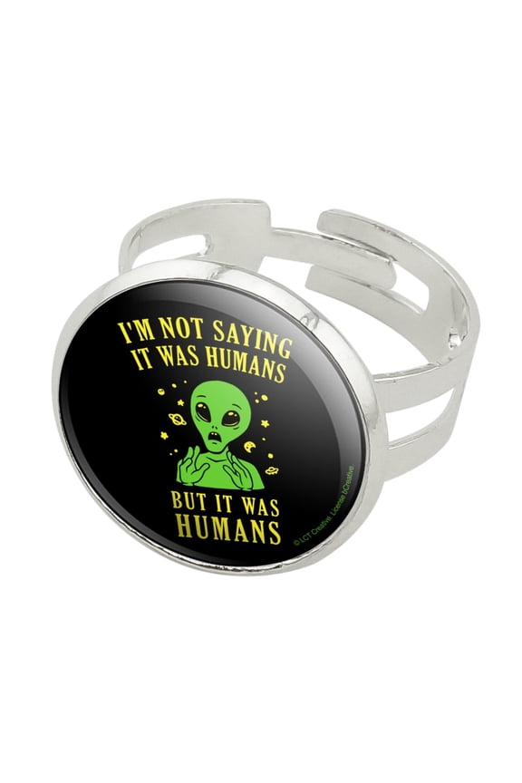 I'm Not Saying It Was Humans But Alien Funny Humor Silver Plated Adjustable Novelty Ring