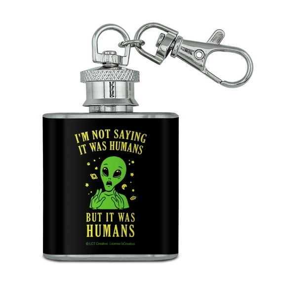 I'm Not Saying It Was Humans But Alien Funny Humor Stainless Steel 1oz Mini Flask Key Chain