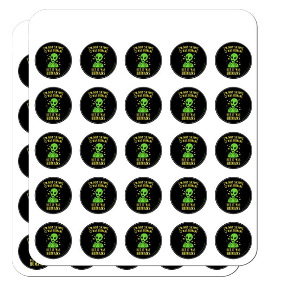 I'm Not Saying It was Humans But Alien Funny Humor Planner Calendar Scrapbooking Crafting Stickers