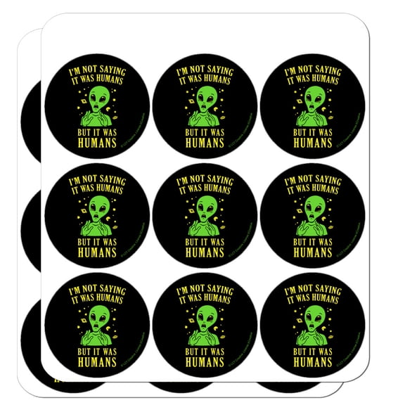 I'm Not Saying It was Humans But Alien Funny Humor Planner Calendar Scrapbooking Crafting Stickers