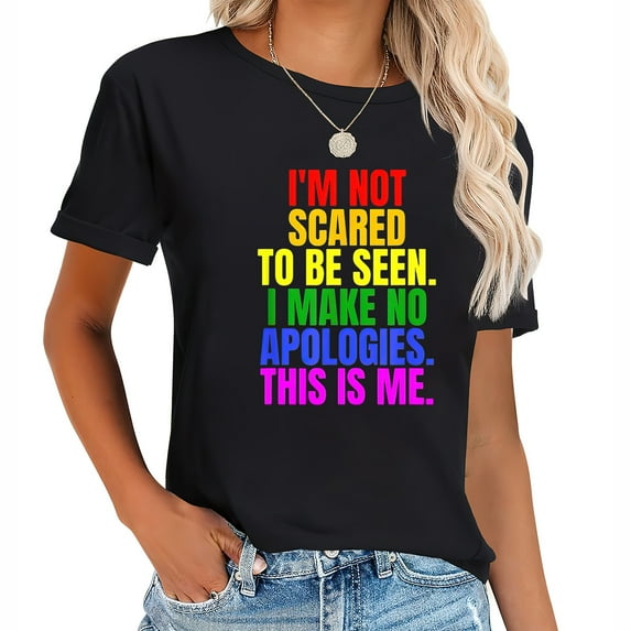 I'm Not Scared To Be Seen. This is Me LGBT T-Shirt T-Shirt