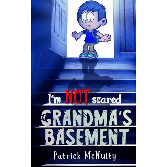 I'm Not Scared of Grandma's Basement (Paperback) by Patrick McNulty