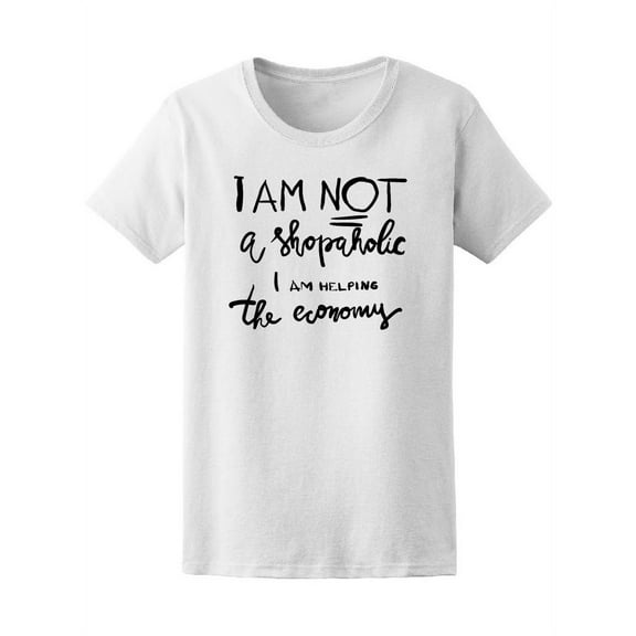I'm Not Shopaholic Quote T-Shirt Women -Image by Shutterstock, Female Small