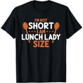 thumbnail image 1 of I'm Not Short I Am Lunch Lady Size Funny Lunch Lady T-Shirt, 1 of 4