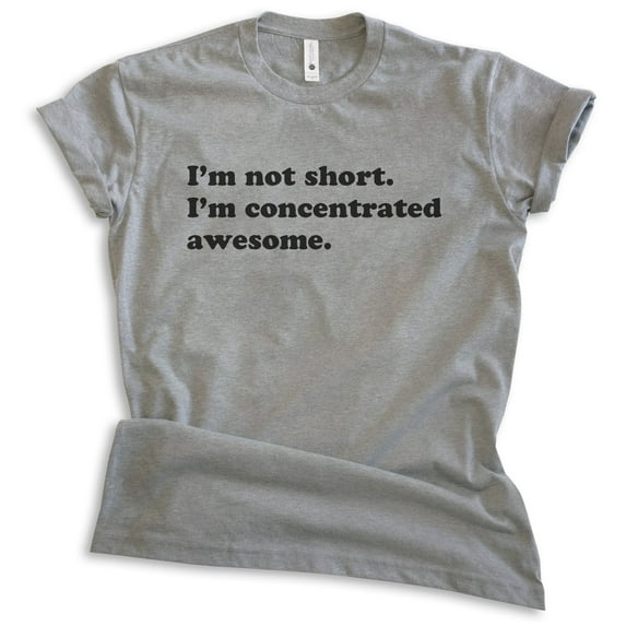 I'm Not Short I'm Concentrated Awesome Shirt, Unisex Women's Men's Shirt, Short Shirt, Dark Heather Gray, Small