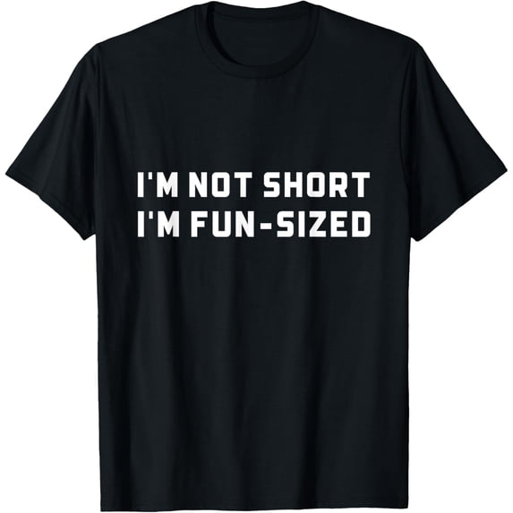 I’m Not Short I’m Fun Size Funny Short Person T-Shirt