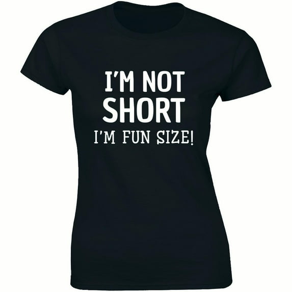 I'm Not Short I'm Fun Size Little People Cute Funny Humor Women's T-Shirt