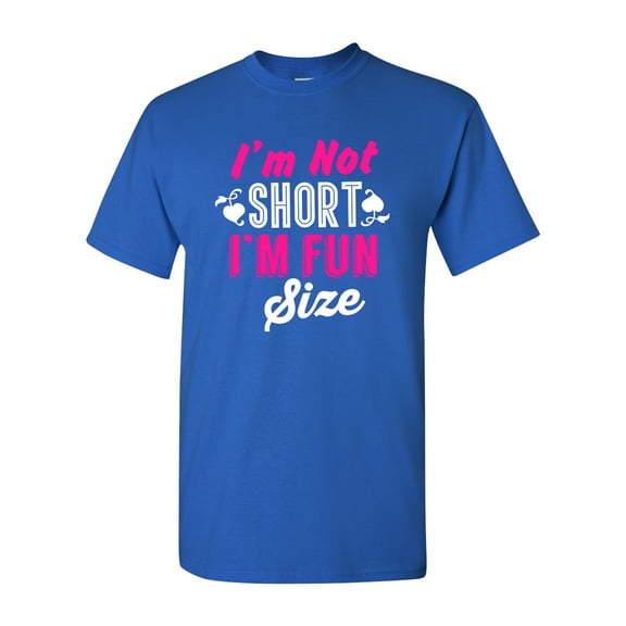 I'm Not Short I'm Fun Size Little People Funny Humor DT Adult T-Shirt Tee