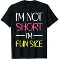 thumbnail image 1 of I'm Not Short I'm Fun Size TShirt Humor Funny, 1 of 5