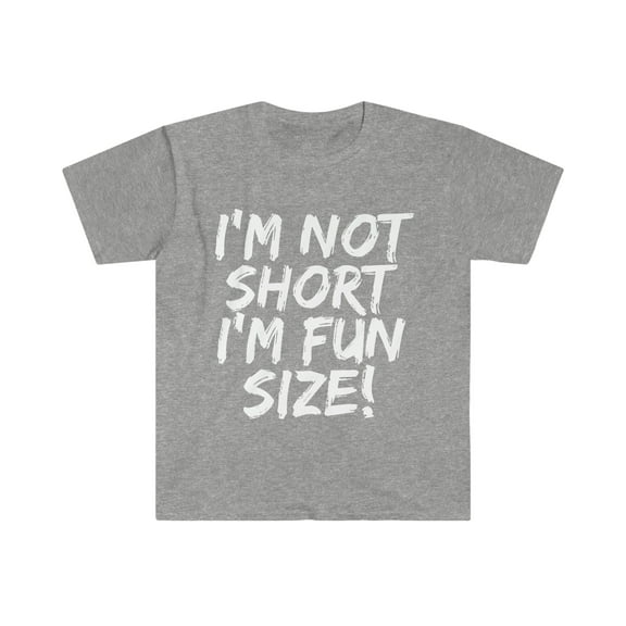 I'm Not Short I'm Fun Size Unisex T-shirt S-3XL Petite Shorty Small
