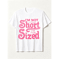 thumbnail image 1 of I'm Not Short I'm Fun Sized Funny Sassy Petite Quote T-Shirt, 1 of 6