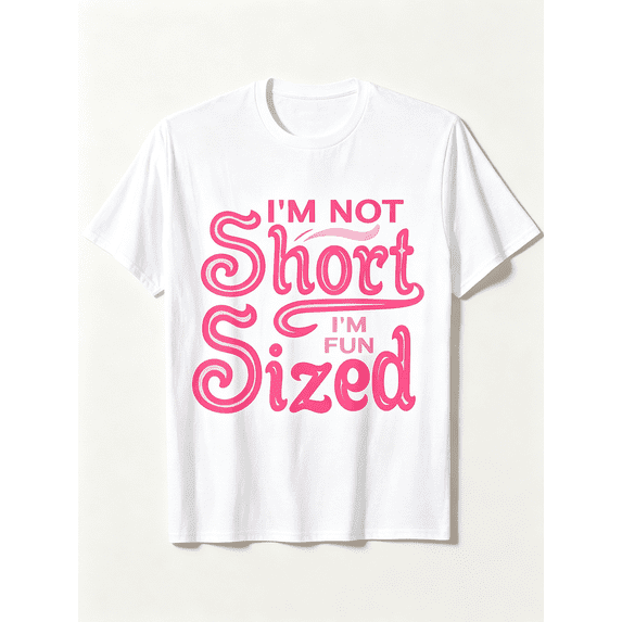 I'm Not Short I'm Fun Sized Funny Sassy Petite Quote T-Shirt