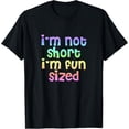 thumbnail image 1 of I'm Not Short I'm Fun Sized T Shirt T-Shirt, 1 of 4