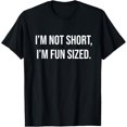thumbnail image 1 of I'm Not Short I'm Fun Sized T-Shirt, 1 of 5