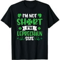 thumbnail image 1 of I'm Not Short I'm Leprechaun Size Funny St. Patty's Day T-Shirt, 1 of 3