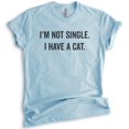 thumbnail image 1 of I'm Not Single I Have A Cat Shirt, Unisex Women's Men's Shirt, Cat Lady Shirt, Cat Shirt, Cat Lover Shirt, Heather Light Blue, XX-Large, 1 of 6