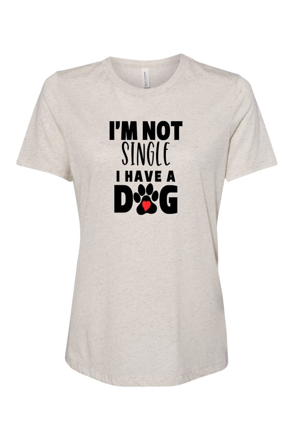 I'm Not Single I Have A Dog Ladies Bella + Canvas Short Sleeve T-shirt-Oatmeal-Medium