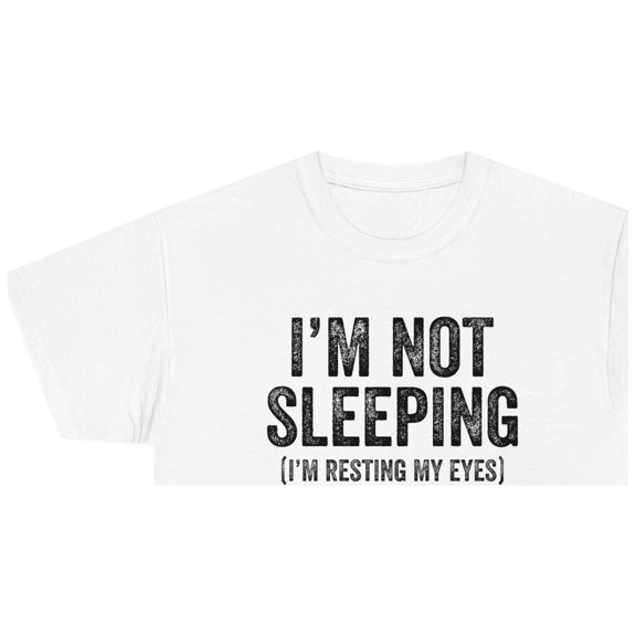 I'm Not Sleeping (I'm Resting My Eyes) - Funny Napping Shirt - ID: 488