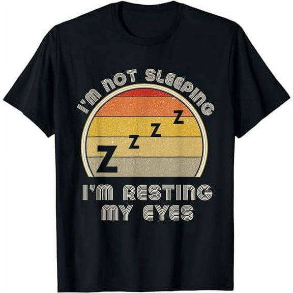 I'm Not Sleeping I'm Resting My Eyes Shirt For Dad Stuff T-Shirt