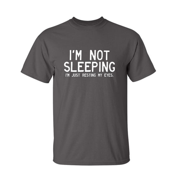 I'm Not Sleeping I'm Just Resting My Eyes Funny Saying Hilarious Graphic Tees For Christmas Anniversary Birthday Gift Premium T Shirt Adult Humor Sarcastic Novelty Tshirt