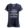 thumbnail image 1 of I'm Not Slurring My Words I'm Speaking Cursive Women's Fashion Relaxed T-Shirt Tee Heather Navy X-Large, 1 of 3