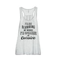 thumbnail image 1 of I'm Not Slurring My Words I'm Speaking Cursive Women's Fashion Sleeveless Flowy Racerback Workout Yoga Tank Top Sport Grey X-, 1 of 3