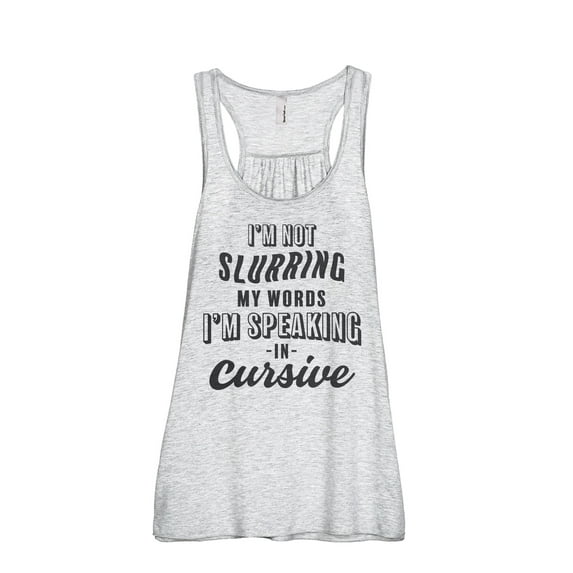 I'm Not Slurring My Words I'm Speaking Cursive Women's Fashion Sleeveless Flowy Racerback Workout Yoga Tank Top Sport Grey X-