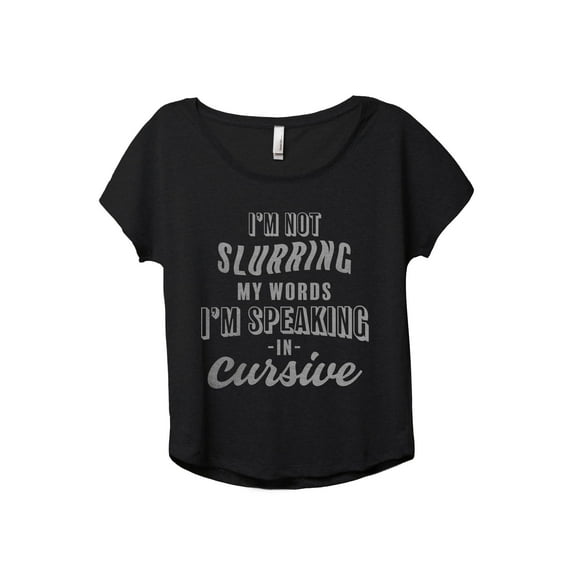 I'm Not Slurring My Words I'm Speaking Cursive Women's Fashion Slouchy Dolman T-Shirt Tee Heather Black 2X-Large