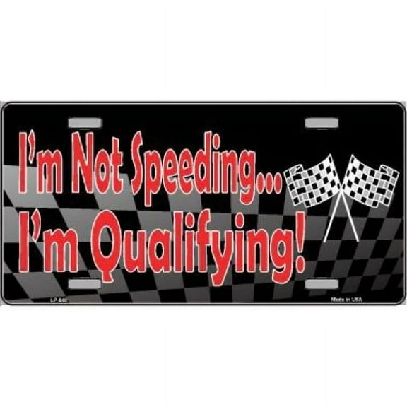 I'm Not Speeding I'm Qualifying Metal License Plate