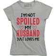 thumbnail image 1 of I'm Not Spoiled Husband Loves Me Cute Valentine's Day Wife Gift T-Shirt, 1 of 4