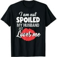 thumbnail image 1 of Funny Wife T-Shirt I'm Not Spoiled My Husband Just Loves Me, 1 of 4