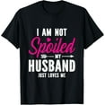 thumbnail image 1 of I'm Not Spoiled My Husband Just Loves Me T-ShirtMen and women, Black T-shirt, size: Extra large, 1 of 4